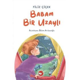 Babam Bir Uzaylı - Filiz Çiçek