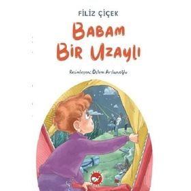 Babam Bir Uzaylı - Filiz Çiçek