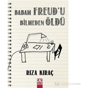 BABAM FREUDU BILMEDEN ÖLDÜ - RIZA KIRAÇ