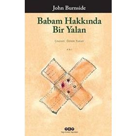 Babam Hakkında Bir Yalan - John Burnside