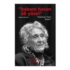 Babam Hasan Ali Yücel Gülümser Yücel Kitabı İş Bankası Kültür Yayınları