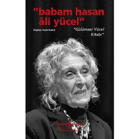 Babam Hasan Ali Yücel Gülümser Yücel Kitabı İş Bankası Kültür Yayınları