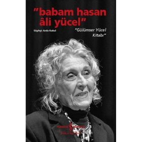 Babam Hasan Ali Yücel Gülümser Yücel Kitabı İş Bankası Kültür Yayınları
