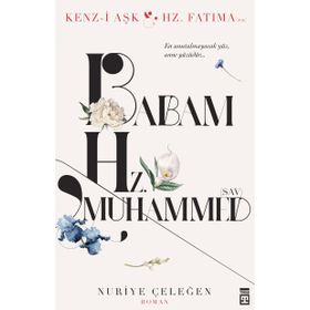 Babam Hz. Muhammed s.a.v. - Nuriye Çeleğen