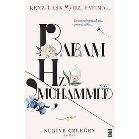 Babam Hz. Muhammed s.a.v. - Nuriye Çeleğen