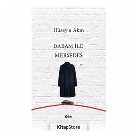 Babam İle Mersedes - Hüseyin Akın