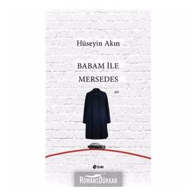 Babam İle Mersedes - Hüseyin Akın