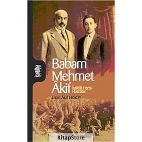 BABAM MEHMET AKIF İSTİKLAL HARBI HATIRALARI - EMIN AKIF ERSOY