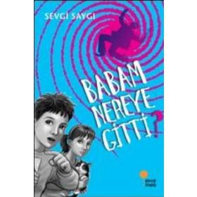 Babam Nereye Gitti? - Sevgi Saygı