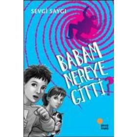 Babam Nereye Gitti? - Sevgi Saygı