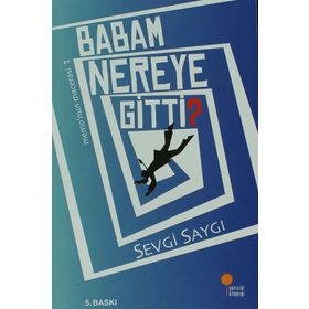 Babam Nereye Gitti? - Sevgi Saygı