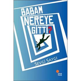 Babam Nereye Gitti? - Sevgi Saygı