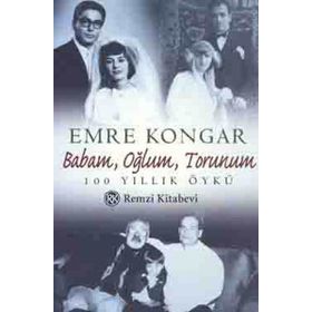 BABAM OĞLUM TORUNUM - EMRE KONGAR