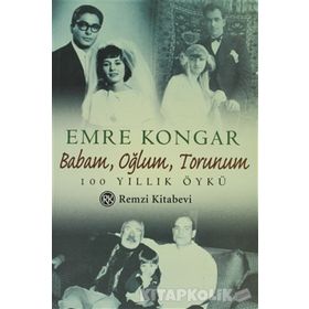 BABAM OĞLUM TORUNUM - EMRE KONGAR