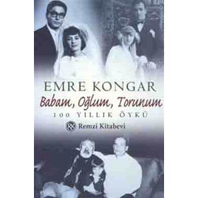 BABAM OĞLUM TORUNUM - EMRE KONGAR