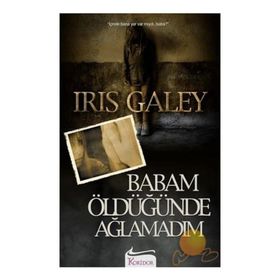 BABAM ÖLDÜĞÜNDE AĞLAMADIM - IRIS GALEY (ISBN:9789755710037)
