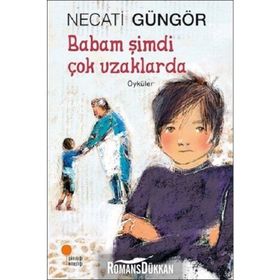 Babam Şimdi Çok Uzaklarda / Necati Güngör / Günışığı Kitaplığı