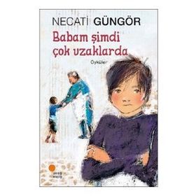 Babam Şimdi Çok Uzaklarda - Necati Güngör - Günışığı Yayınları