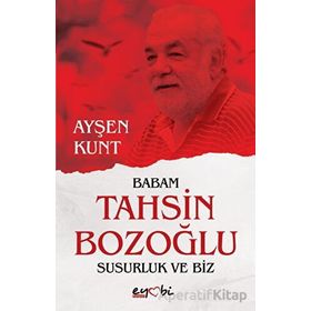 Babam Tahsin Bozoğlu Susurluk ve Biz - Ayşen Kunt Eyobi Yayınları