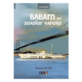 BABAM VE SUADIYE VAPURU - DURSUN ALI YAZ;İSMET YONUCU;EMRAH ÇELIK