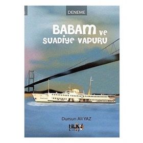BABAM VE SUADIYE VAPURU - DURSUN ALI YAZ;İSMET YONUCU;EMRAH ÇELIK