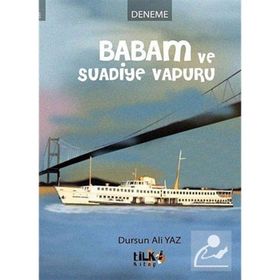 BABAM VE SUADIYE VAPURU - DURSUN ALI YAZ;İSMET YONUCU;EMRAH ÇELIK