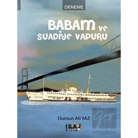BABAM VE SUADIYE VAPURU - DURSUN ALI YAZ;İSMET YONUCU;EMRAH ÇELIK