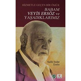 Babam Veyis Ersöz ve Yaşadıklarımız - Salih Sedat