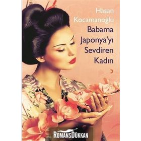 Babama Japonya’yı Sevdiren Kadın - Hasan Kocamanoğlu