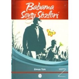 BABAMA SEVGI SÖZLERİ - ELMAS TÜRK