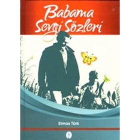BABAMA SEVGI SÖZLERİ - ELMAS TÜRK