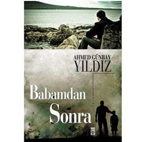 BABAMDAN SONRA - AHMED GÜNBAY YILDIZ