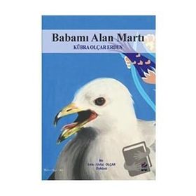 Babamı Alan Martı - Kübra Olçar Erden