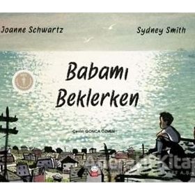 Babamı Beklerken - Joanne Schwartz Sydney Smith - Kırmızı Kedi Yayınları