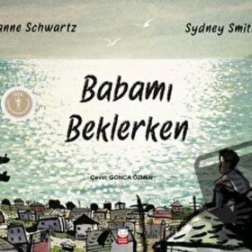 Babamı Beklerken - Joanne Schwartz Sydney Smith - Kırmızı Kedi Yayınları