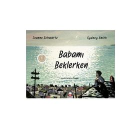 Babamı Beklerken / Joanne Schwartz Sydney Smith