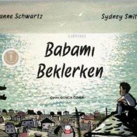 Babamı Beklerken / Joanne Schwartz Sydney Smith