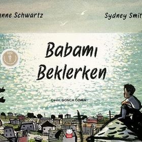Babamı Beklerken / Joanne Schwartz Sydney Smith