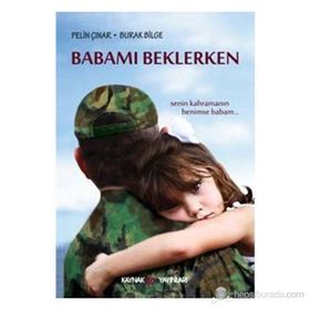 BABAMI BEKLERKEN SENIN KAHRAMANIN BENIMSE BABAM - BURAK BILGE;PELIN ÇINAR