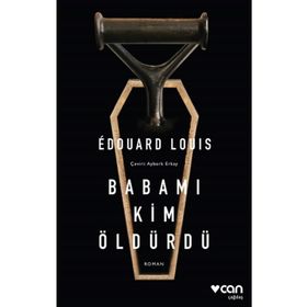 Babamı Kim Öldürdü - Edouard Louis