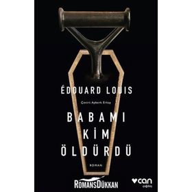 Babamı Kim Öldürdü - Edouard Louis