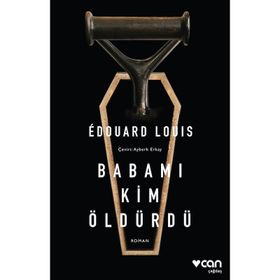 Babamı Kim Öldürdü - Edouard Louis