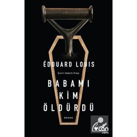 Babamı Kim Öldürdü - Edouard Louis