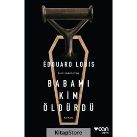 Babamı Kim Öldürdü - Edouard Louis