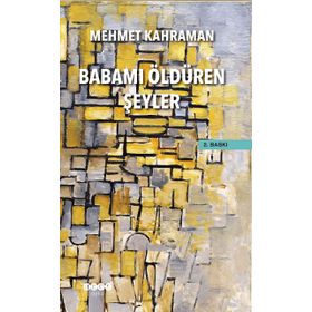 Babamı Öldüren Şeyler - Mehmet Kahraman