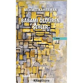 Babamı Öldüren Şeyler - Mehmet Kahraman