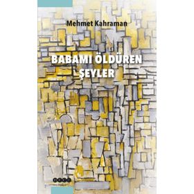 Babamı Öldüren Şeyler - Mehmet Kahraman