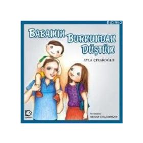 BABAMIN BURNUNDAN DÜŞTÜM - AYLA ÇINAROĞLU