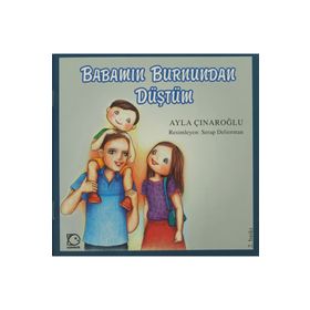 BABAMIN BURNUNDAN DÜŞTÜM - AYLA ÇINAROĞLU