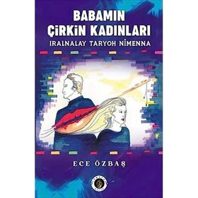 Babamın Çirkin Kadınları - Ece Özbaş